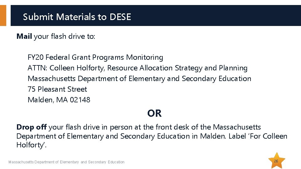 Submit Materials to DESE Mail your flash drive to: FY 20 Federal Grant Programs Submit Materials to DESE Mail your flash drive to: FY 20 Federal Grant Programs