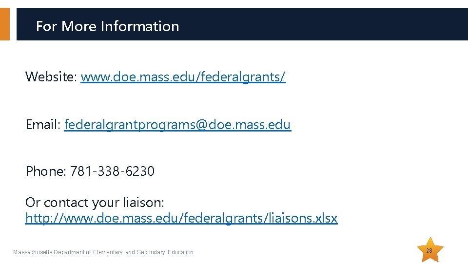 For More Information Website: www. doe. mass. edu/federalgrants/ Email: federalgrantprograms@doe. mass. edu Phone: 781 For More Information Website: www. doe. mass. edu/federalgrants/ Email: federalgrantprograms@doe. mass. edu Phone: 781