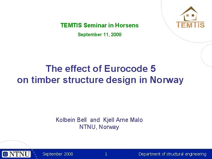 TEMTIS Seminar in Horsens September 11, 2008 The effect of Eurocode 5 on timber