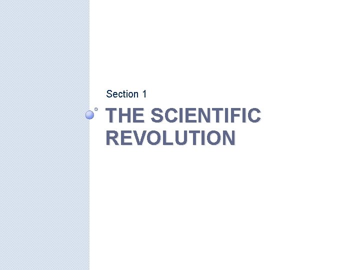 Section 1 THE SCIENTIFIC REVOLUTION 