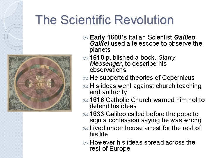 The Scientific Revolution Early 1600’s Italian Scientist Galileo Galilei used a telescope to observe