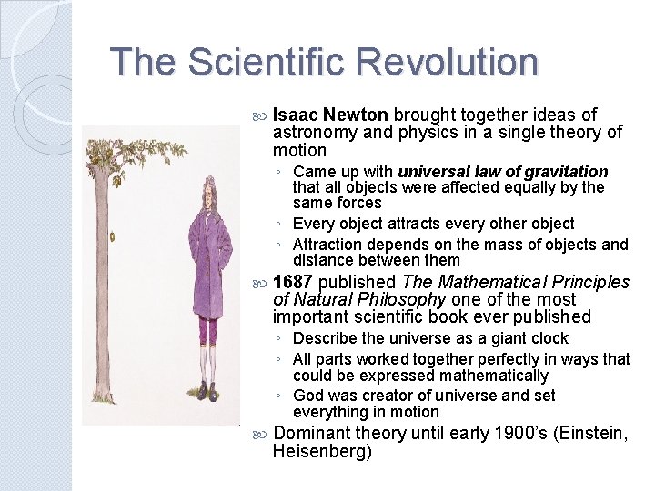 The Scientific Revolution Isaac Newton brought together ideas of astronomy and physics in a