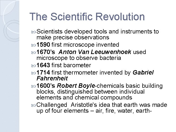 The Scientific Revolution Scientists developed tools and instruments to make precise observations 1590 first