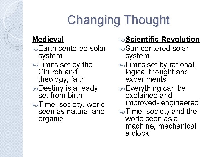 Changing Thought Medieval Earth centered solar system Limits set by the Church and theology,