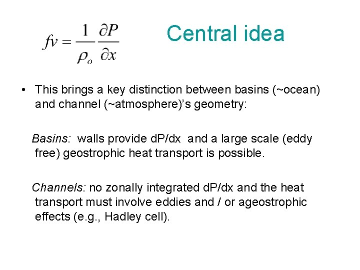 Central idea • This brings a key distinction between basins (~ocean) and channel (~atmosphere)’s Central idea • This brings a key distinction between basins (~ocean) and channel (~atmosphere)’s