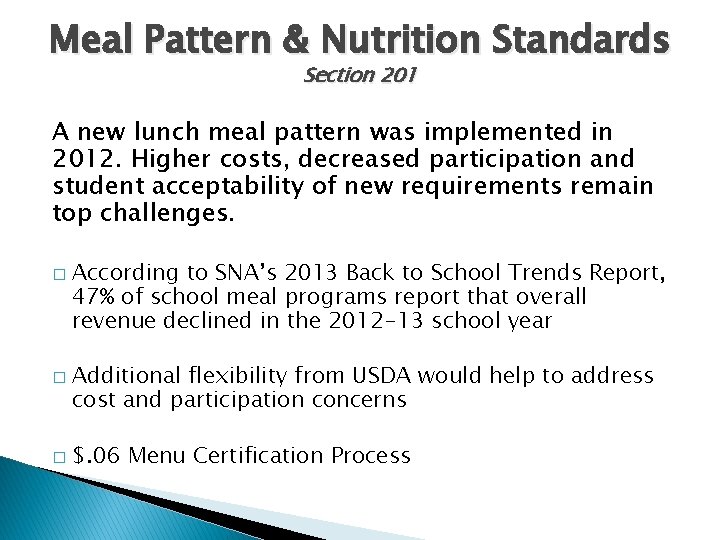 Meal Pattern & Nutrition Standards Section 201 A new lunch meal pattern was implemented