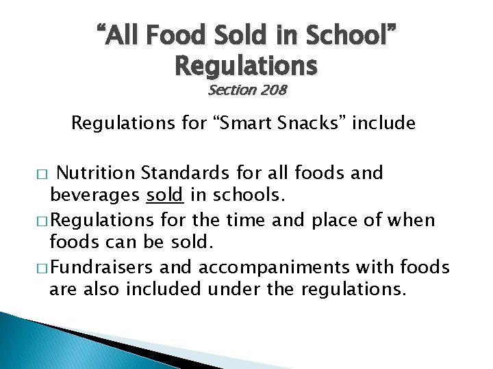 “All Food Sold in School” Regulations Section 208 Regulations for “Smart Snacks” include Nutrition