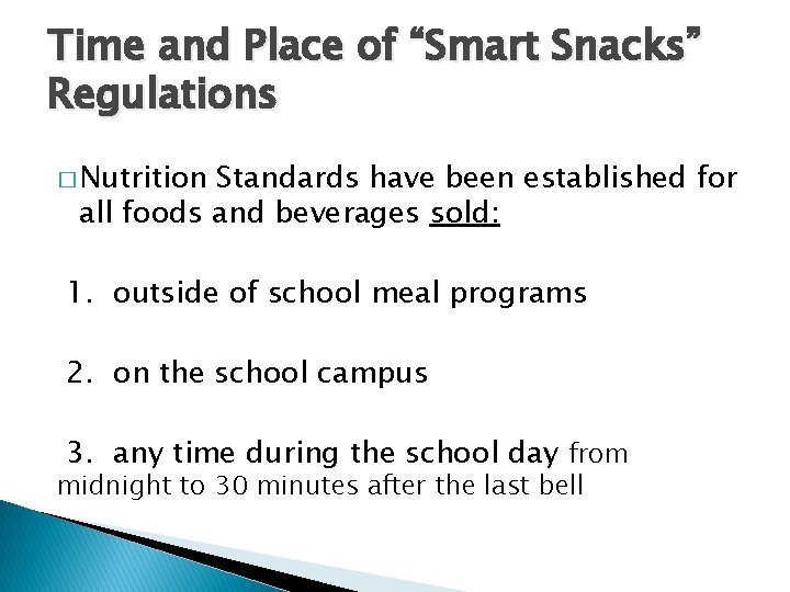 Time and Place of “Smart Snacks” Regulations � Nutrition Standards have been established for