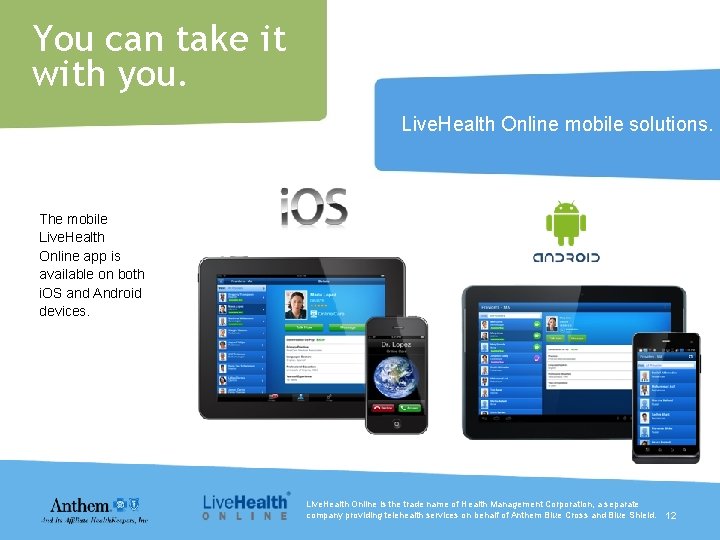 You can take it with you. Live. Health Online mobile solutions. The mobile Live.