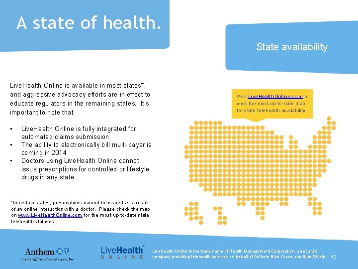 A state of health. State availability Live. Health Online is available in most states*,