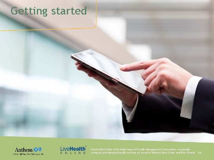 Getting started Live. Health Online is the trade name of Health Management Corporation, a
