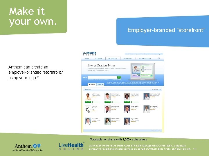 Make it your own. Employer-branded “storefront” Anthem can create an employer-branded “storefront, ” using