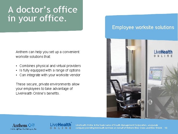 A doctor’s office in your office. Employee worksite solutions Anthem can help you set