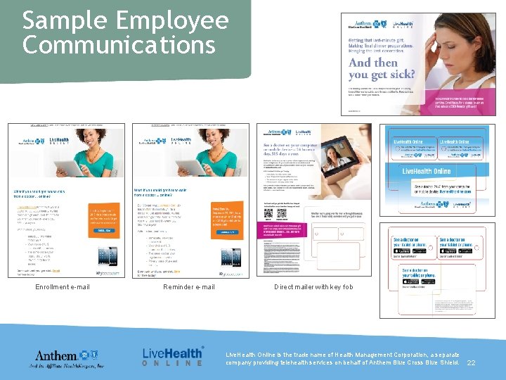 Sample Employee Communications Enrollment e-mail Reminder e-mail Direct mailer with key fob Live. Health