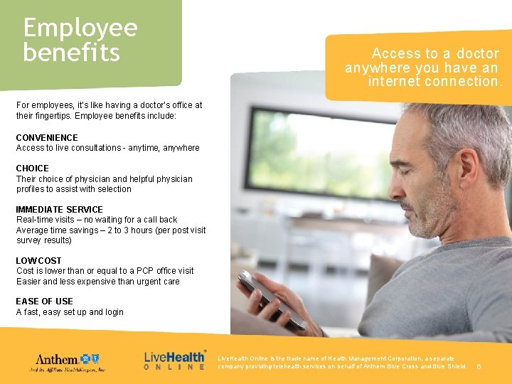 Employee benefits Access to a doctor anywhere you have an internet connection. For employees,