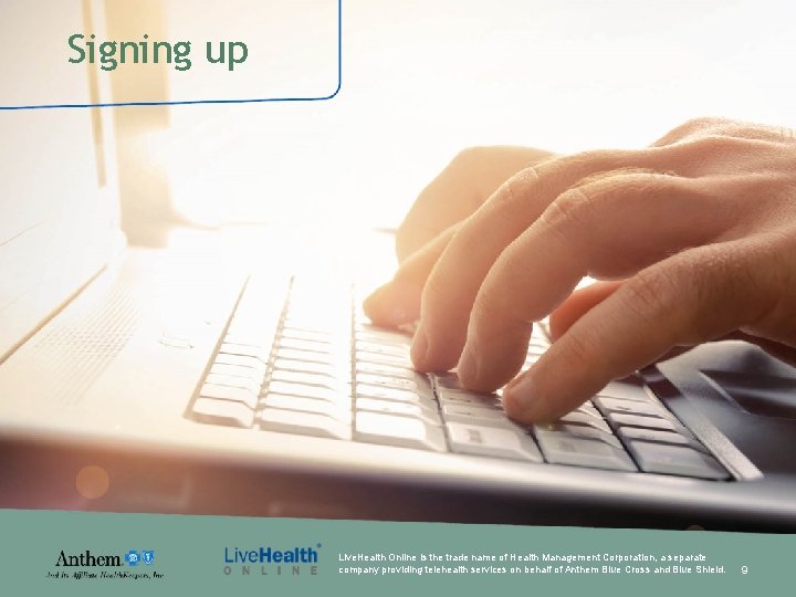 Signing up Live. Health Online is the trade name of Health Management Corporation, a