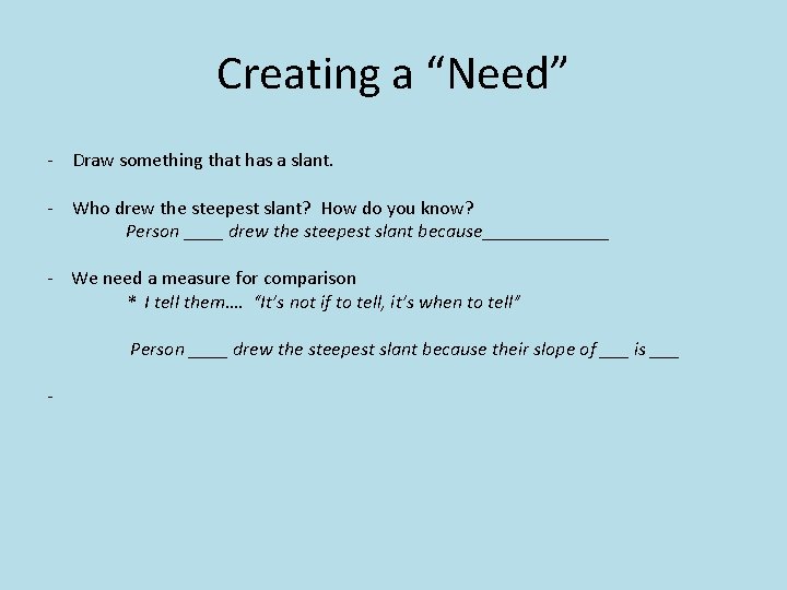Creating a “Need” - Draw something that has a slant. - Who drew the