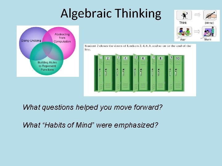 Algebraic Thinking What questions helped you move forward? What “Habits of Mind” were emphasized?