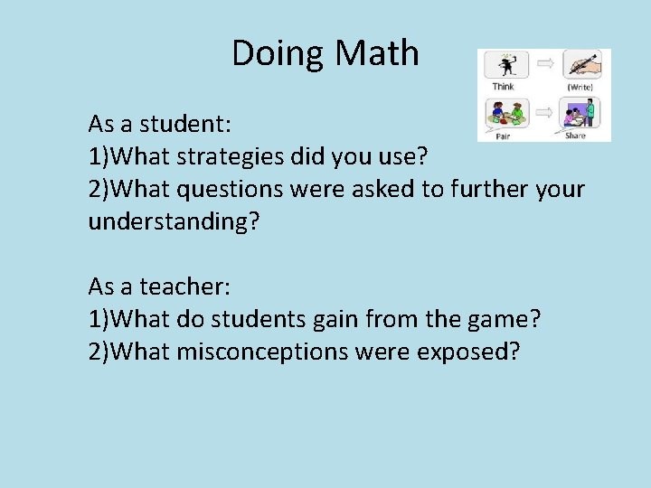 Doing Math As a student: 1)What strategies did you use? 2)What questions were asked