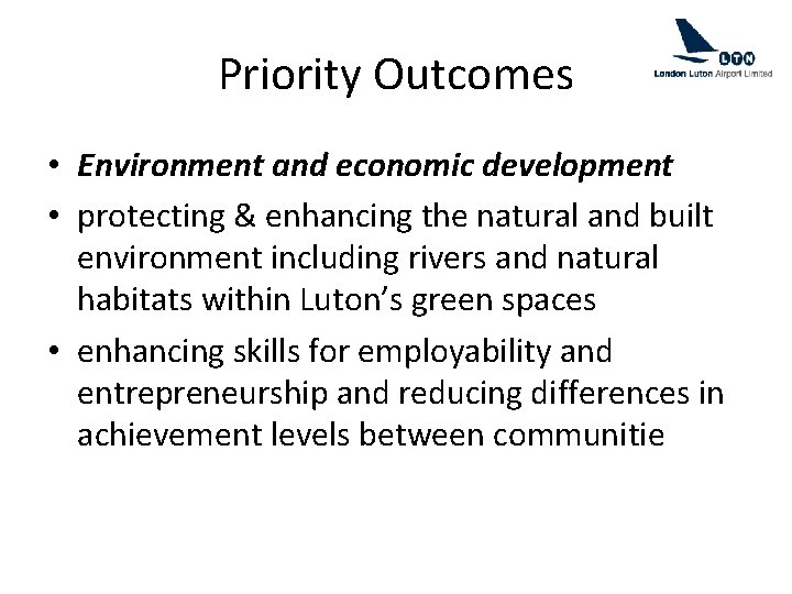 Priority Outcomes • Environment and economic development • protecting & enhancing the natural and