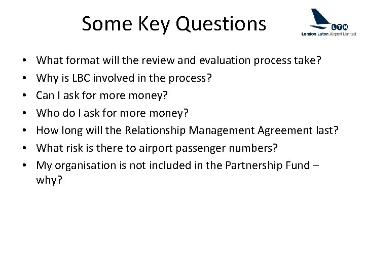 Some Key Questions • • What format will the review and evaluation process take?
