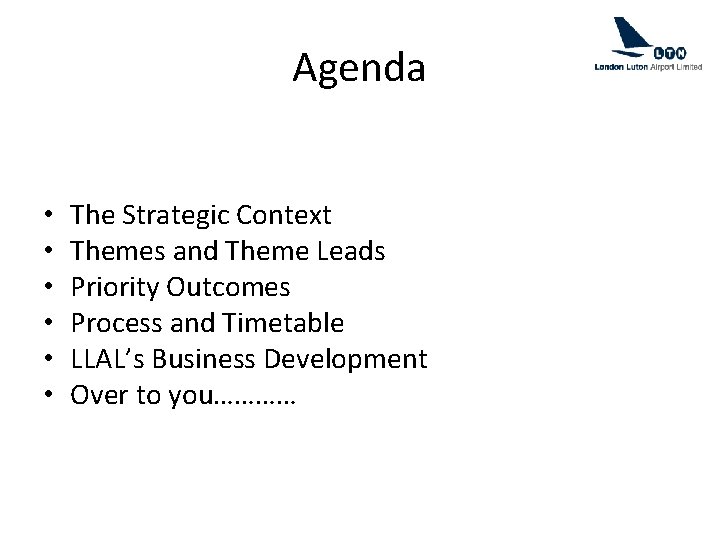 Agenda • • • The Strategic Context Themes and Theme Leads Priority Outcomes Process