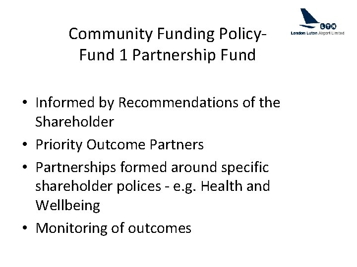 Community Funding Policy. Fund 1 Partnership Fund • Informed by Recommendations of the Shareholder