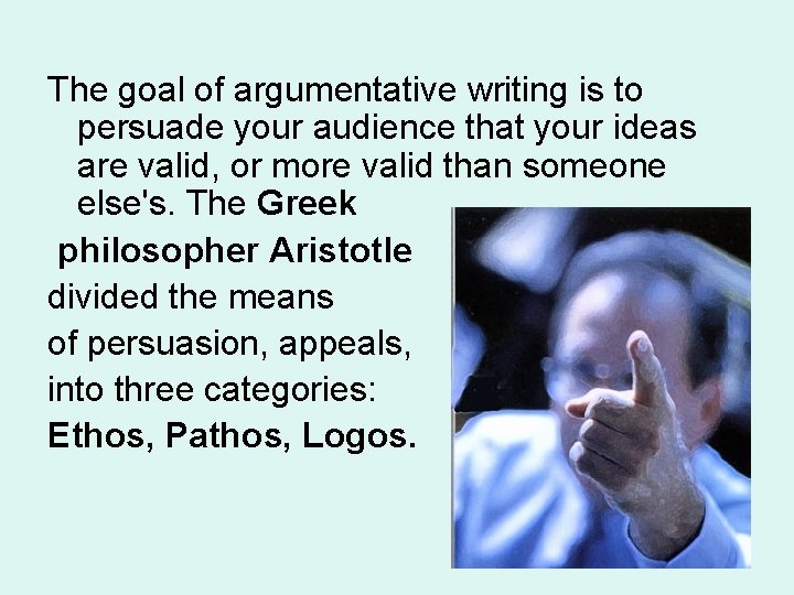 The goal of argumentative writing is to persuade your audience that your ideas are