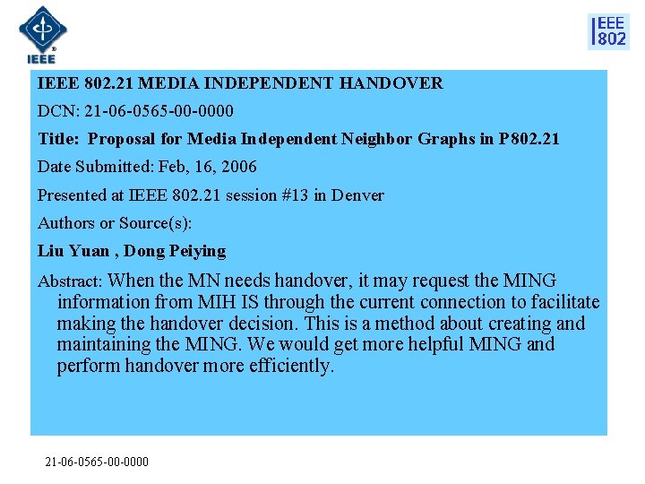IEEE 802. 21 MEDIA INDEPENDENT HANDOVER DCN: 21 -06 -0565 -00 -0000 Title: Proposal