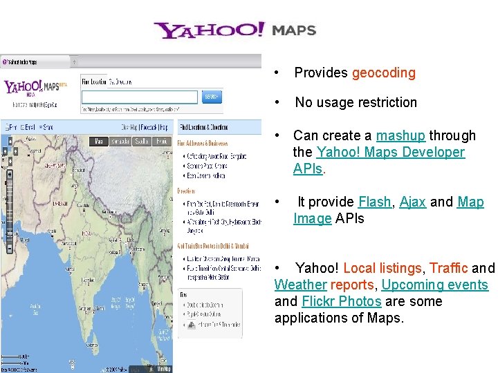  • Provides geocoding • No usage restriction • Can create a mashup through