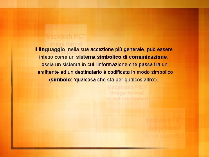 Il linguaggio, nella sua accezione più generale, può essere inteso come un sistema simbolico