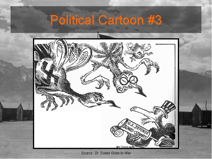 Political Cartoon #3 Source: Dr. Suess Goes to War 