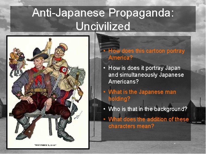 Anti-Japanese Propaganda: Uncivilized • How does this cartoon portray America? • How is does