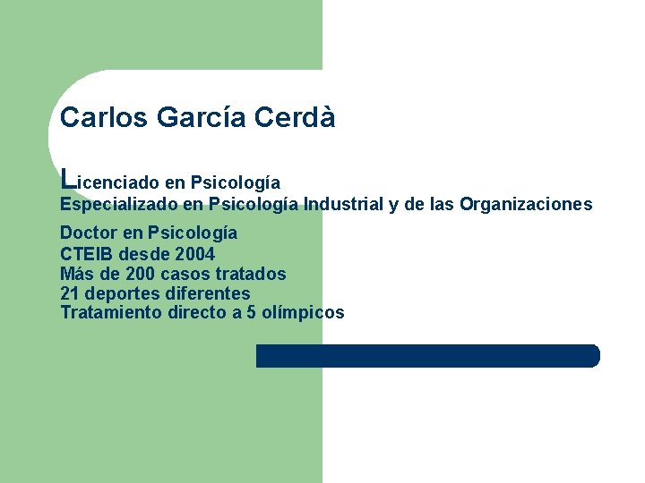 Carlos García Cerdà Licenciado en Psicología Especializado en Psicología Industrial y de las Organizaciones
