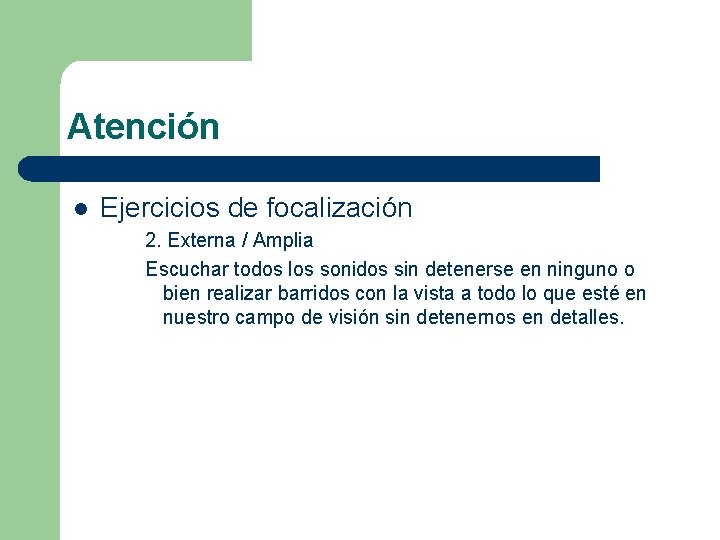 Atención l Ejercicios de focalización 2. Externa / Amplia Escuchar todos los sonidos sin