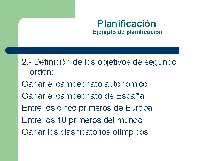 Planificación Ejemplo de planificación 2. - Definición de los objetivos de segundo orden: Ganar