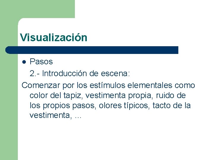 Visualización Pasos 2. - Introducción de escena: Comenzar por los estímulos elementales como color