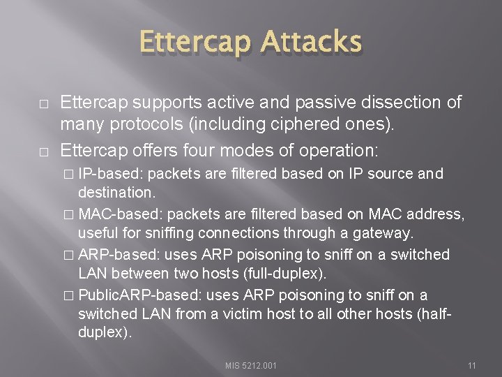 Ettercap Attacks � � Ettercap supports active and passive dissection of many protocols (including