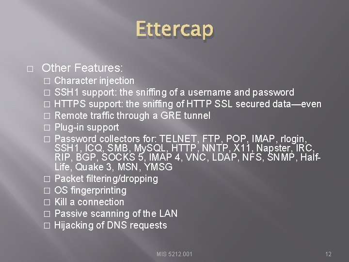 Ettercap � Other Features: Character injection SSH 1 support: the sniffing of a username