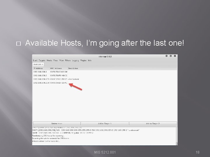 � Available Hosts, I’m going after the last one! MIS 5212. 001 18 