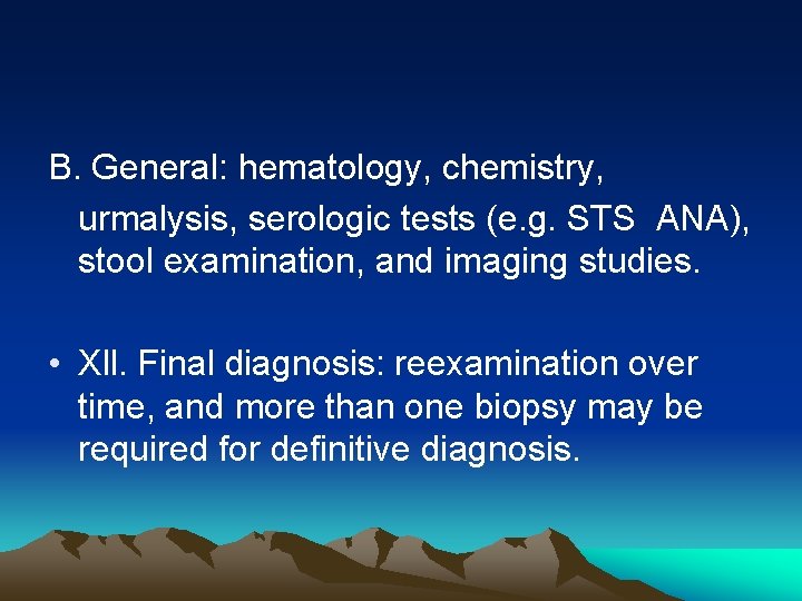 B. General: hematology, chemistry, urmalysis, serologic tests (e. g. STS ANA), stool examination, and