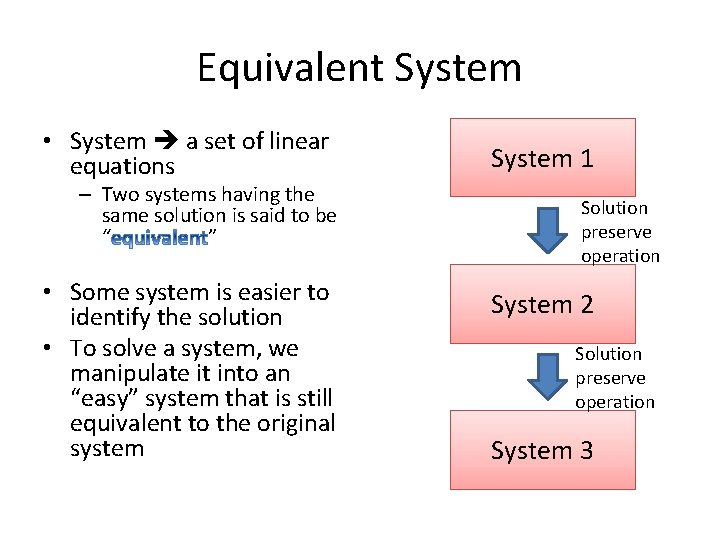 Equivalent System • System a set of linear equations – Two systems having the