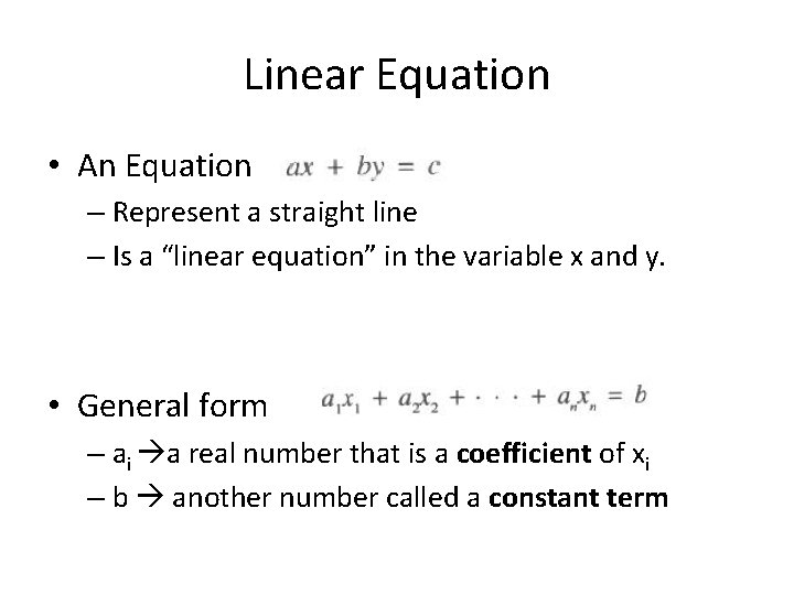 Linear Equation • An Equation – Represent a straight line – Is a “linear