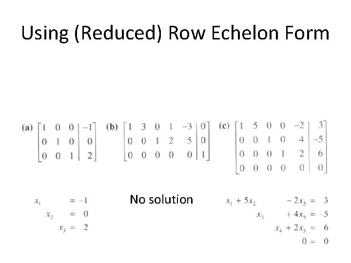 Using (Reduced) Row Echelon Form No solution 