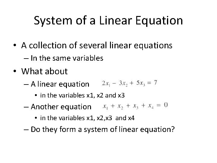 System of a Linear Equation • A collection of several linear equations – In