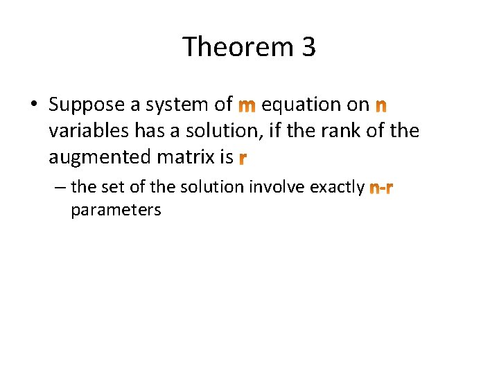 Theorem 3 • Suppose a system of equation on variables has a solution, if