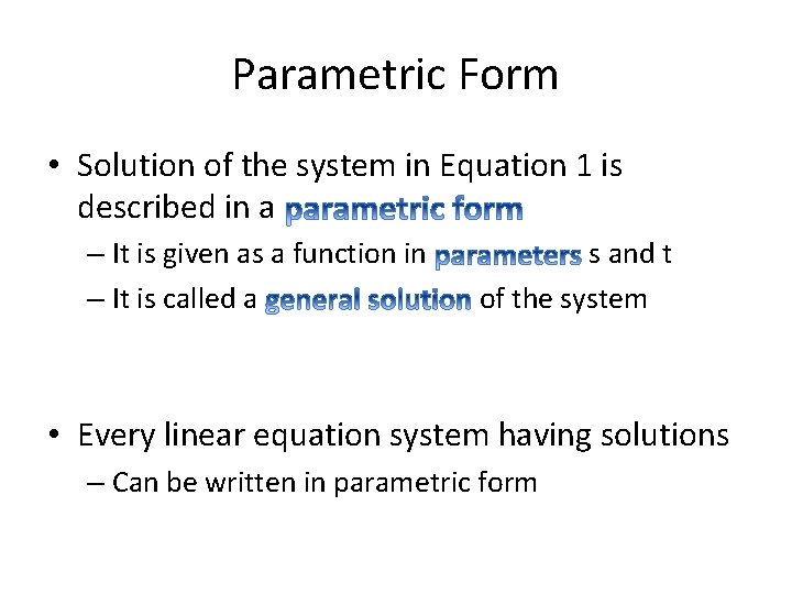 Parametric Form • Solution of the system in Equation 1 is described in a