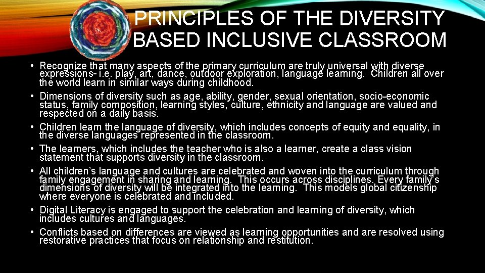 PRINCIPLES OF THE DIVERSITY BASED INCLUSIVE CLASSROOM • Recognize that many aspects of the