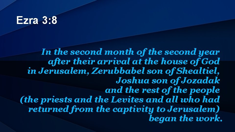 Ezra 3: 8 In the second month of the second year after their arrival