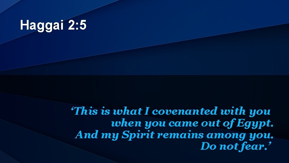 Haggai 2: 5 ‘This is what I covenanted with you when you came out